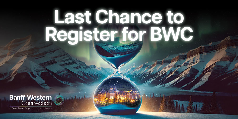 Last Chance to register for Banff Western Connection!